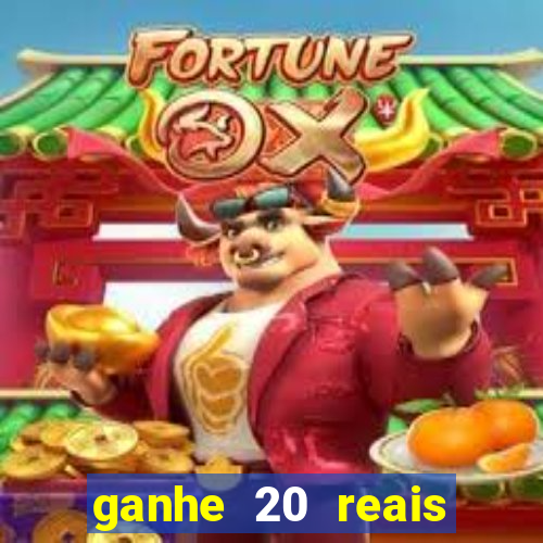 ganhe 20 reais para apostar cassino